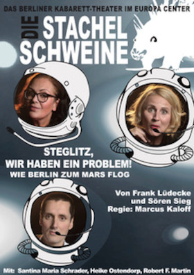 Ticketmotiv Die Stachelschweine - „Steglitz, Wir Haben Ein Problem!“ - Wie Berlin Zum Mars Flog