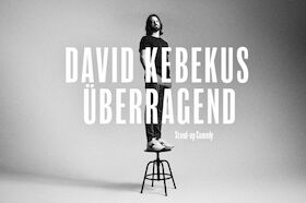 Ticketmotiv David Kebekus - “überragend”