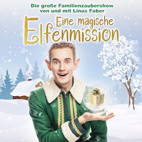 Ticketmotiv Eine Magische Elfenmission - Die Neue Familien-Zaubershow Von Und Mit Linus Faber