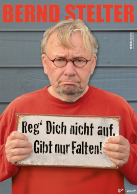 Ticketmotiv Bernd Stelter - Reg Dich Nicht Auf. Gibt Nur Falten!