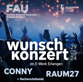 Ticketmotiv FAU Wunschkonzert - Mit RAUM27, CONNY U.a.