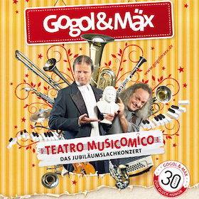 Ticketmotiv Gogol & Mäx - Teatro Musicomico - Das Jubiläumslachkonzert