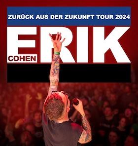 Ticketmotiv ERIK COHEN - Zurück Aus Der Zukunft Tour 2024