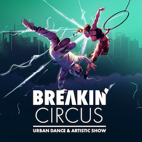 Ticketmotiv Breakin´ Circus - Urban Dance & Artistic Show