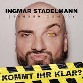 Ticketmotiv Ingmar Stadelmann - KOMMT IHR KLAR?