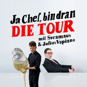 Ticketmotiv Sveamaus & Julius Vapiano - „Ja Chef, Bin Dran – Die Tour“