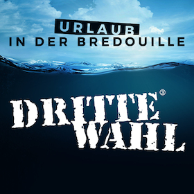 Ticketmotiv DRITTE WAHL + Special Guest - Urlaub In Der Bredouille - Tour