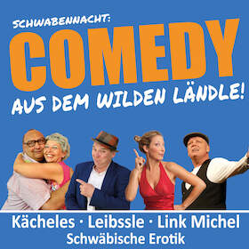 Ticketmotiv Comedy Aus Dem Wilden Ländle! - SchwabenNacht Albstadt