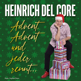 Ticketmotiv Heinrich Del Core - Advent, Advent Und Jeder Rennt
