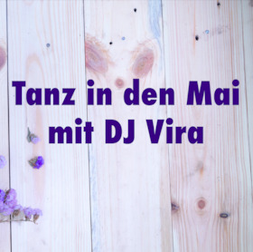 Ticketmotiv TANZ IN DEN MAI Mit DJ Vira