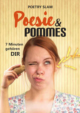 Ticketmotiv Poesie & Pommes - 7 Minuten Gehören DIR! Poetry Slam à La Franz.K…
