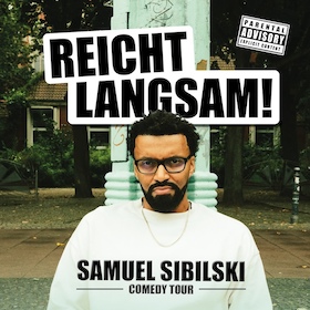 Ticketmotiv Samuel Sibilski - Reicht Langsam!