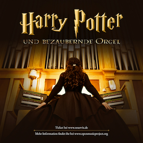 Ticketmotiv Harry Potter Und Die Bezauberende Orgel - Unvergessliches Musikalisches Abenteuer Für Ganze Familie