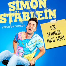Ticketmotiv SIMON STÄBLEIN - “Ich Schmeiß Mich Weg!”