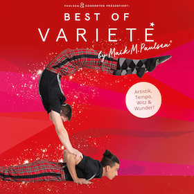 Ticketmotiv Best Of Variete ·  Das Variete Mit Artistik, Tempo, Witz + Wunder