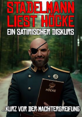 Ticketmotiv Ingmar Stadelmann - Stadelmann Liest Höcke – Ein Satirischer Diskurs Kurz Vor Der Machtergreifung