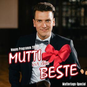 Ticketmotiv Enrico Scheffler - Mutti Ist Die Beste - Muttertags-Special 2024