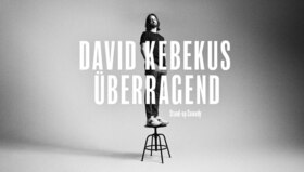 Ticketmotiv David Kebekus - „Überragend“