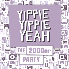 Ticketmotiv Yippie Yippie Yeah - Die 2000er Party