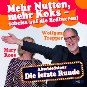 Ticketmotiv MEHR NUTTEN, MEHR KOKS - SCHEISS AUF DIE ERDBEEREN! - Mary Roos & Wolfgang Trepper