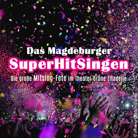 Ticketmotiv Das Magdeburger SuperHitSingen - Die Große Mitsing-Fete (Stehkonzert)