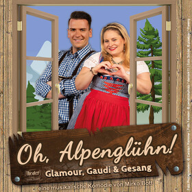 Ticketmotiv Oh, Alpenglühn! - Glamour, Gaudi Und Gesang