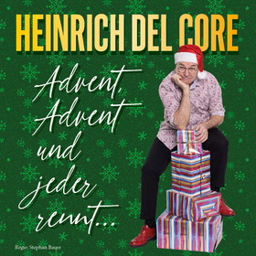 Ticketmotiv Heinrich Del Core - Advent, Advent Und Jeder Rennt ... Das Weihnachtsprogramm