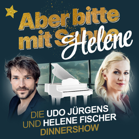 Ticketmotiv Aber Bitte Mit Helene - Die Udo Jürgens Und Helene Fischer Dinner Show Inkl. 3 Gang Menü