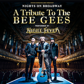 Ticketmotiv Nights On Broadway - A Tribute To The BEE GEES Performed By NIGHT FEVER