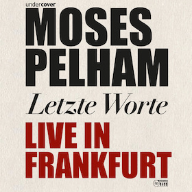 Ticketmotiv MOSES PELHAM - LETZTE WORTE - LIVE IN FRANKFURT