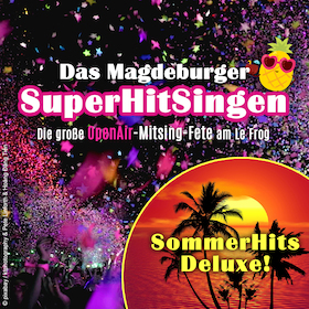 Ticketmotiv Das Magdeburger SuperHitSingen - OpenAir - SommerHits Deluxe (Stehkonzert)