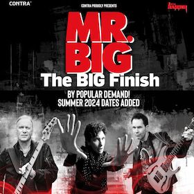 Ticketmotiv MR. BIG - THE BIG FINISH - BY POPULAR DEMAND
