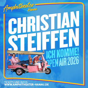 Ticketmotiv CHRISTIAN STEIFFEN - ICH KOMME! OPEN AIR 2026